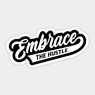 Embrace The Hustle Sticker